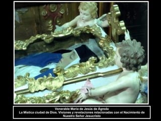 Venerable María de Jesús de Ágreda La Mística ciudad de Dios. Visiones y revelaciones relacionadas con el Nacimiento de Nuestro Señor Jesucristo 