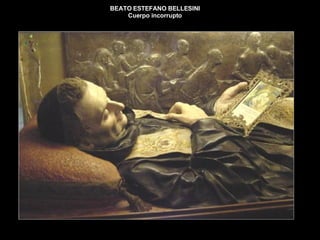 BEATO ESTEFANO BELLESINI Cuerpo incorrupto 