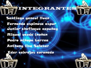 INTEGRANTES
Santiago yancul lluen
Fernando espinosa aspur
Junior chafloque capuñay

Miguel uceda inoñan
Pedro miñope Larrea
Anthony liza Salazar
Eder cabrejos coronado

 