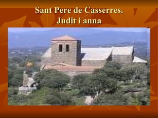 Sant Pere de Casserres. Judit i anna 