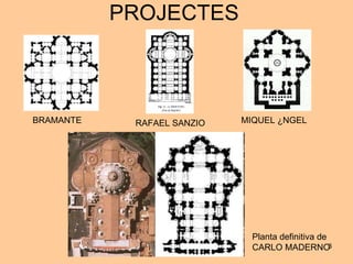 PROJECTES BRAMANTE RAFAEL SANZIO MIQUEL ÀNGEL Planta definitiva de CARLO MADERNO 