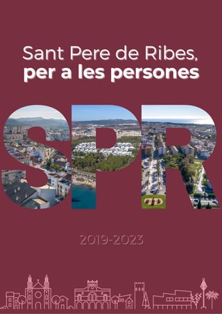Sant Pere de Ribes,
Sant Pere de Ribes,
per a les persones
per a les persones
2019-2023
2019-2023
 