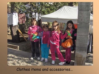 Clothes items and accessories…
 