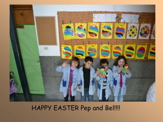 HAPPY EASTER Pep and Bel!!!!
 