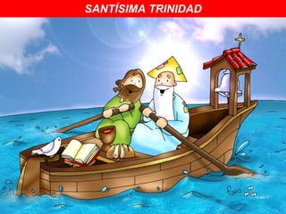 SANTÍSIMA TRINIDAD
 