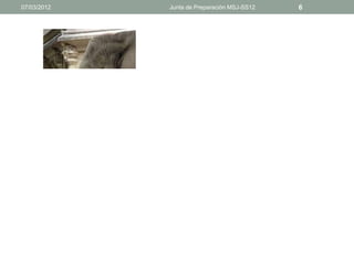 07/03/2012   Junta de Preparación MSJ-SS12   6
 