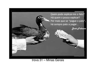 trova 31 – Minas Gerais
 