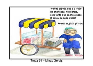 Trova 34 – Minas Gerais
 