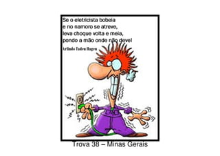 Trova 38 – Minas Gerais
 