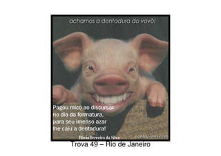 Trova 49 – Rio de Janeiro
 