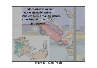 Trova 5 - São Paulo
 