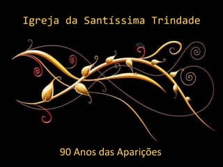 Igreja da Santíssima Trindade 90 Anos das Aparições 