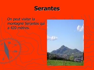 Serantes On peut visiter la montagne Serantes qui a 420 mètres.   