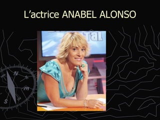 L’actrice ANABEL ALONSO 
