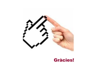 Gràcies!
 