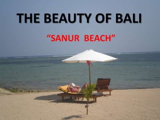 THE BEAUTY OF BALI “SANUR  BEACH” 