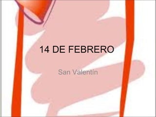 14 DE FEBRERO San Valentín 