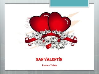 San Valentín
  Lorena Tubón
 