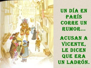 Un día en París corre un rumor... acusan a Vicente, le dicen que era un ladrón. 