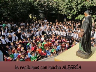 le recibimos con mucha ALEGRÍA 