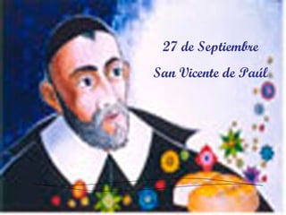 27 de Septiembre
San Vicente de Paúl
 