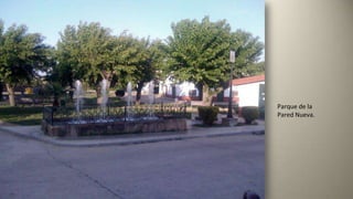 Parque de la
Pared Nueva.
 