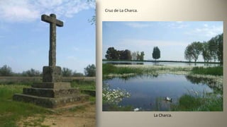 Cruz de La Charca.
La Charca.
 