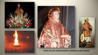 FIESTA DE SAN VICENTE MÁRTIR, PATRÓN DE SAN VICENTE.
 