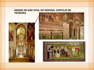 ÁBSIDE DE SAN VITAL DE RÁVENA: CORTEJO DE
TEODORA
 