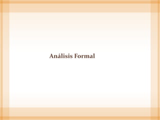 Análisis Formal
 