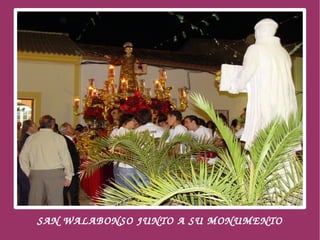    SAN WALABONSO JUNTO A SU MONUMENTO
                      
 