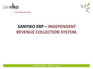 Revenue Collection System Project Sanyiko ERP Revenue Collection System | PPT