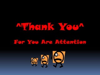 ^Thank You^
For You Are Attention
 