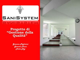 Progetto di“Gestione della Qualità” Giacomo Migliorini Giacomo Mucci Mirko Nigi 