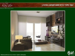 L IVIN G APARTAME N TO TIPO 51m²




Material preliminar de uso interno. Sujeito a alterações.
 