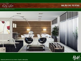 SAL ÃO DE FE STAS




Material preliminar de uso interno. Sujeito a alterações.
 