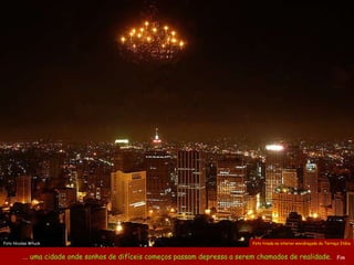 ... uma cidade onde sonhos de difíceis começos passam depressa a serem chamados de realidade. Fim Foto Nicolas Wruck Foto tirada no interior envidraçado do Terraço Itália 
