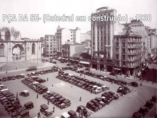 PÇA DA SE- (Catedral em construção) – 1938 