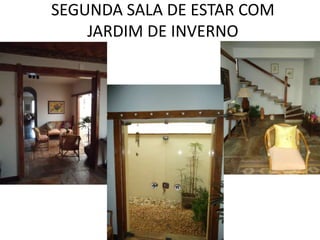 SEGUNDA SALA DE ESTAR COM
JARDIM DE INVERNO