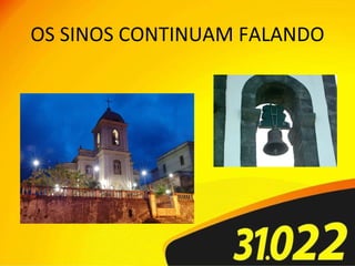 OS SINOS CONTINUAM FALANDO  