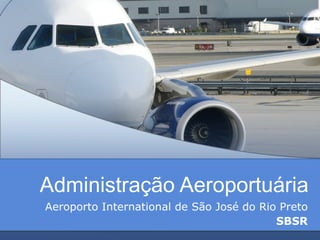 Administração Aeroportuária Aeroporto International de São José do Rio Preto SBSR 