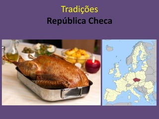 Tradições
República Checa
 