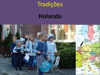 Tradições
Holanda
 
