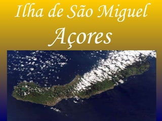 Ilha de São Miguel Açores 