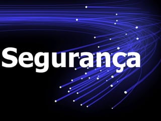 Segurança
 