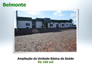 Ampliação da Unidade Básica de Saúde
R$ 100 mil
Belmonte
 