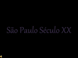 São Paulo Século XX
 