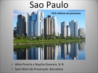 Sao Paulo ,[object Object],[object Object],[object Object]