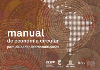 manual
de economía circular
para ciudades iberoamericanas
design arquitetura cidades
 