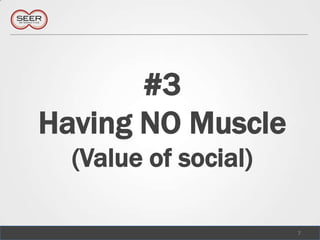 #3 Having NO Muscle(Value of social),[object Object],7,[object Object]